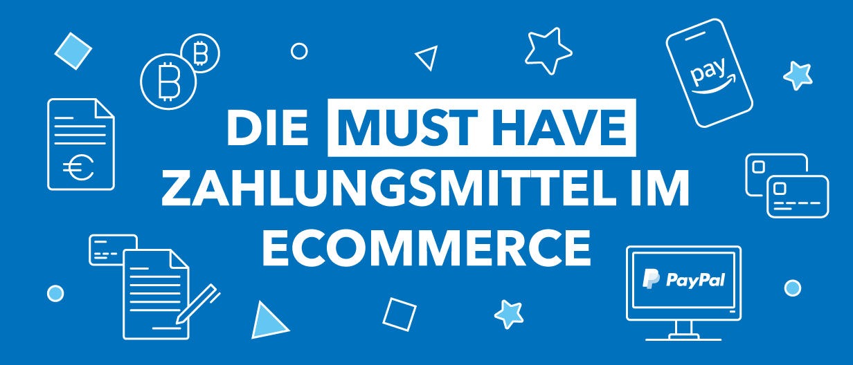 Must Have Zahlungsmittel im eCommerce